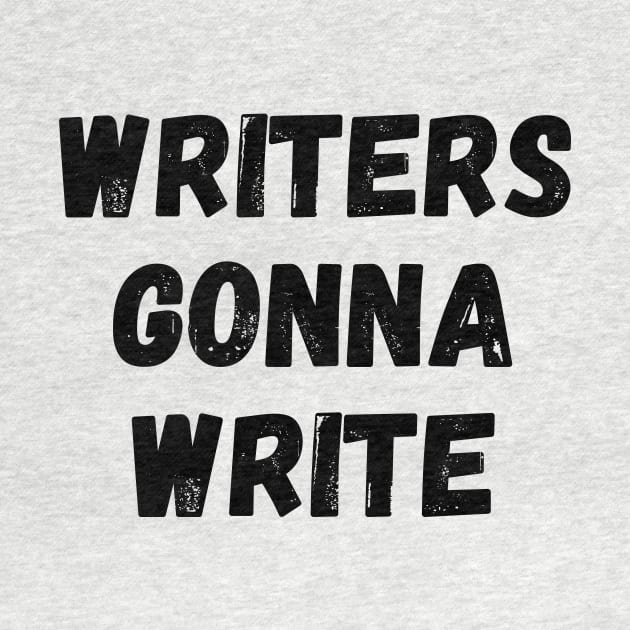 Writers Gonna Write Funny Writer Gift Writing Motivation by nathalieaynie